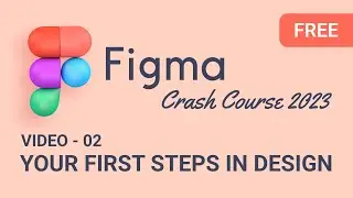 Figma Crash Course 2023 ( Video 02 : Your First Steps in Design) #figma #webdesign #course #uiux