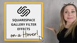 How to create gallery filters in Squarespace 7 - gallery image hover effects too!