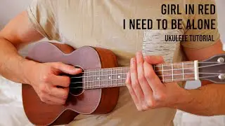 girl in red – i need to be alone EASY Ukulele Tutorial With Chords / Lyrics