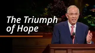 The Triumph of Hope | Neil L Andersen | October 2024 General Conference