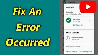 how to fix an error occurred in youtube | Fix YouTube An Error Occurred Problem