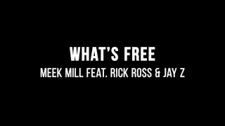 Meek Mill - Whats Free (ft. JAY Z and Rick Ross) (Lyrics)