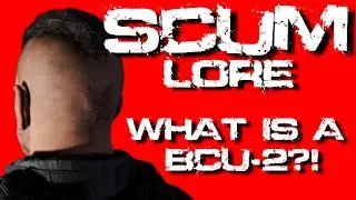 Why do Scum Convicts Have A BCU-2 | Scum Lore