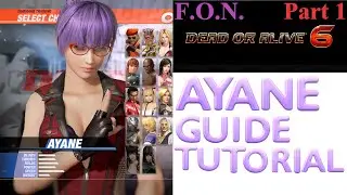 Dead or Alive 6: AYANE GUIDE Tutorial w/Force of Nature