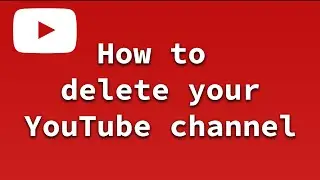 Delete YouTube Channel 2020 | How to delete your YouTube channel | Delete YouTube account