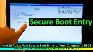 How to Add a New Secure Boot Entry to Your Computers BIOS for Windows 11, 10