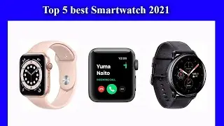 Top 5 best Smartwatch 2021