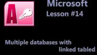 Microsoft Office Access Lesson #14 - Multiple Databases with linked tables