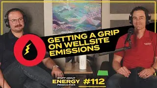 Getting a Grip on Wellsite Emissions | Podcast Ep. #112