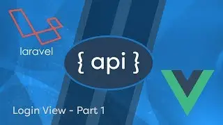 Laravel API Development & Vue JS SPA - e04 - Login View 1