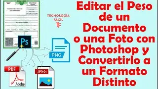 Cómo Reducir el Peso de un Documento o una Foto con Photoshop y Convertirlo a un Formato Distinto