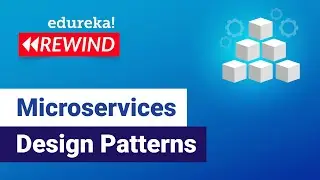 Microservices Design Patterns  | Microservices Architecture Patterns | Edureka Rewind