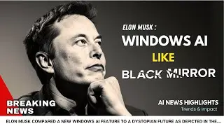 Elon Musk: Windows AI Like 'Black Mirror | Satya Nadella | AI News 2024