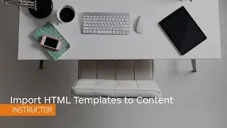 Teaching Tips - Import HTML Templates to Content - Instructor