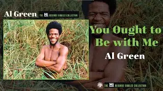 Al Green — You Ought to Be with Me (Official Audio)