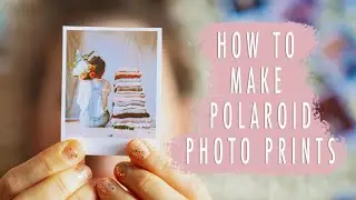 HOW TO MAKE POLAROID PICTURES (fun & quick tutorial)