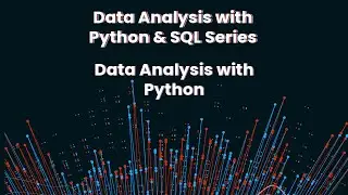 Data Analysis with Python & SQL Series: Data Analysis with Python