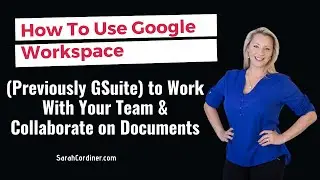 How To Use Google Workspace (Previously GSuite) to Work With Your Team & Collaborate