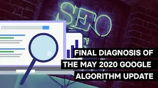 Final diagnosis of the May 2020 Google algorithm update | Canonical Chronicle