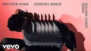 Matthew Koma - Kisses Back (Golden Coast Remix) [Audio]