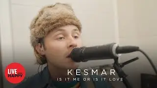 Kesmar - Is It Me or Is It Love (Live From Happy)