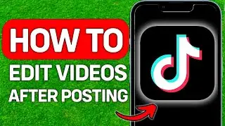 UPDATED 2024! How To Edit TikTok Videos After Posting