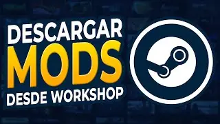 Cómo Descargar MODS desde la WORKSHOP de STEAM (2024) Tutorial