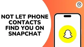 How to not let Phone Contacts Find you on Snapchat