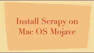 Install Scrapy | Python Package | Mac OS Mojave