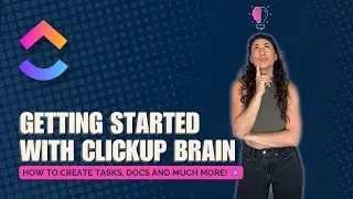 🧠 Getting Started with ClickUp Brain ✨ (ClickUp AI)