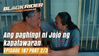 Black Rider: Ang paghingi ni Jojo ng kapatawaran (Episode 187 - Part 2/3)