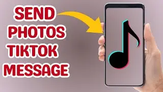 How To Send Photos In TikTok Message