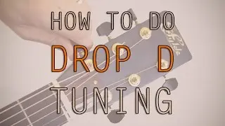 How To Tune To Drop D Tuning