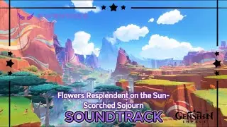 Flowers Resplendent on the Sun-Scorched Sojourn OST - Version 5.0 Trailer | Genshin Impact