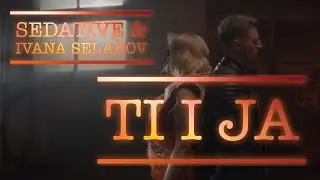 SEDATIVE & IVANA SELAKOV - TI I JA (OFFICIAL VIDEO)