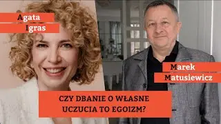 Czy dbanie o własne uczucia to egoizm?  | Agata Igras i Marek Matusiewicz