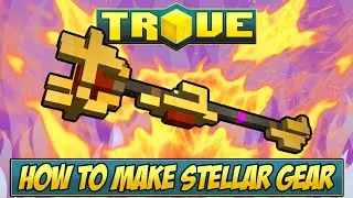 HOW TO GET STELLAR GEAR ✪ Trove Equipment Forging Tutorial & Guide