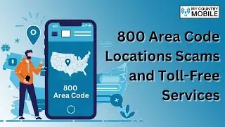 Understanding Area Code 800 The Key to Nationwide Toll-Free Connectivity | My Country Mobile