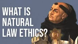 What is Natural Law Ethics?