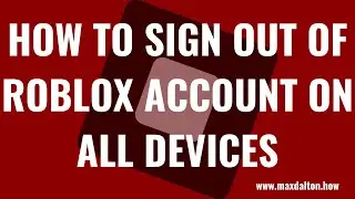 How to Sign Out of Roblox Account On All Devices