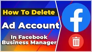 How to Delete Ad Account in Facebook Business Manager❗(2024) (Tutorial)✅