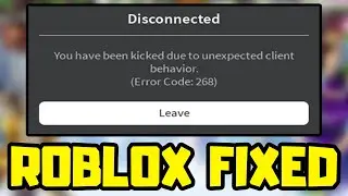 How to FIX Roblox Error Code 268 - You have been kicked due to unexpected client behavior.