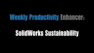 Weekly Productivity Enhancer: SolidWorks Sustainability
