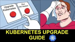 Kubernetes Upgrade Guide