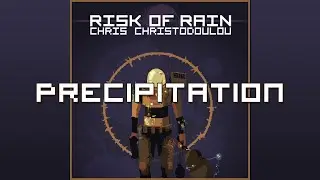 Chris Christodoulou - Precipitation | Risk of Rain (2013)