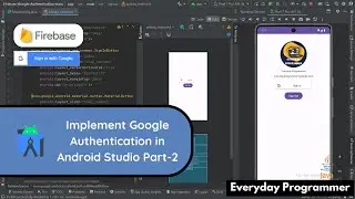 How to Implement Google Authentication using Firebase in Android Studio using Java Part-2