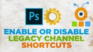 How to Enable Legacy Channel Shortcuts in Photoshop