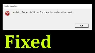 How To Fix Adobe Acrobat - Installation Problem:  IMSLib Not Found. Acrobat Services Will Not Work