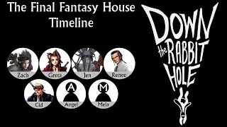 A Chronological Retelling of the Final Fantasy House | Down the Rabbit Hole Extra