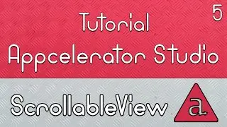 Develop Apps - Appcelerator Studio Tutorial - #5 ScrollableView